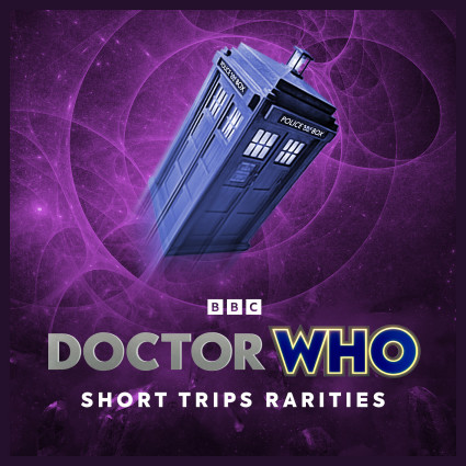 Doctor Who - Short Trips Rarities